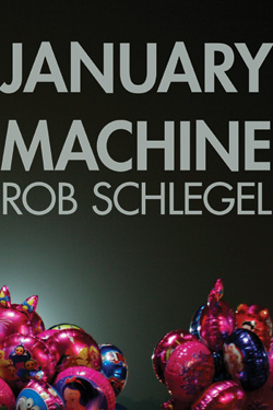 Rob Schlegel, January Machine